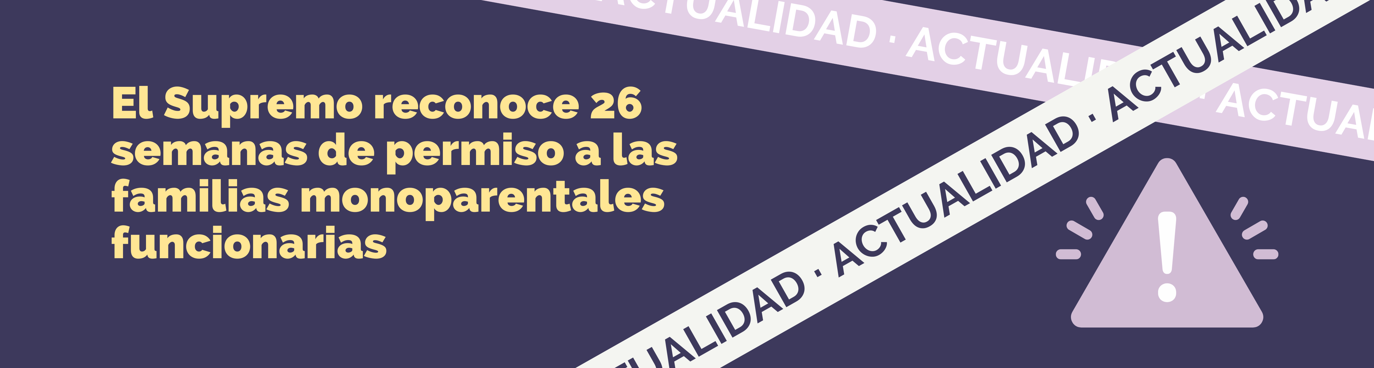 El Supremo reconoce el derecho de las familias monoparentales funcionarias a acumular 10 semanas más